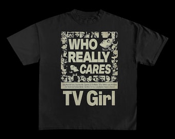 TV Girl / TV Girl Shirt / Who Really Cares / TV Girl Merch / Lovers Rock / French Raus / TV Girl Hoodie / TV Girl Poster