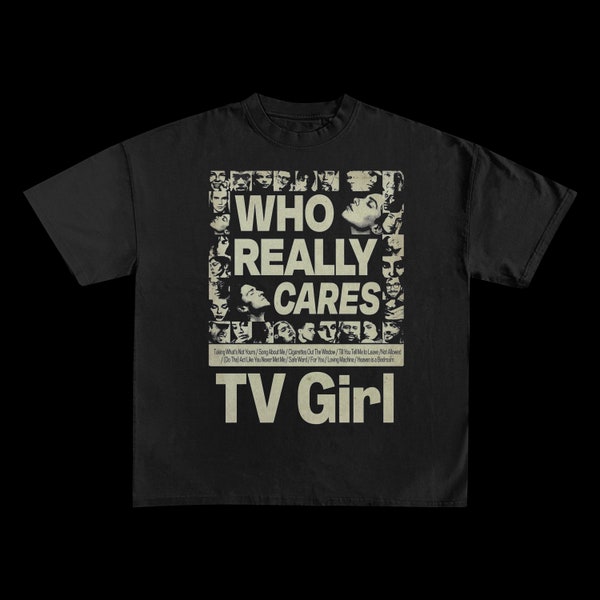 Tv Girl / Tv Girl Shirt / Who Really Cares / Tv Girl Merch / Lovers Rock / French Exit / TV Girl Hoodie / Tv Girl Poster
