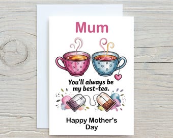 May include: A Mother's Day card with the word "Mum" in pink. Two teacups, one pink with white polka dots and one blue with white polka dots, are depicted. The card reads "You'll always be my best-tea." and "Happy Mother's Day."