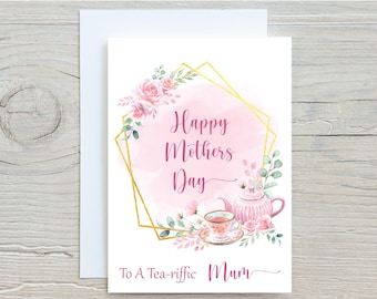 May include: A greeting card for Mother's Day with a watercolor design. The card features a pink watercolor background with the words "Happy Mothers Day" and "To A Tea-riffic Mum". A teapot, teacup, and roses are also depicted.