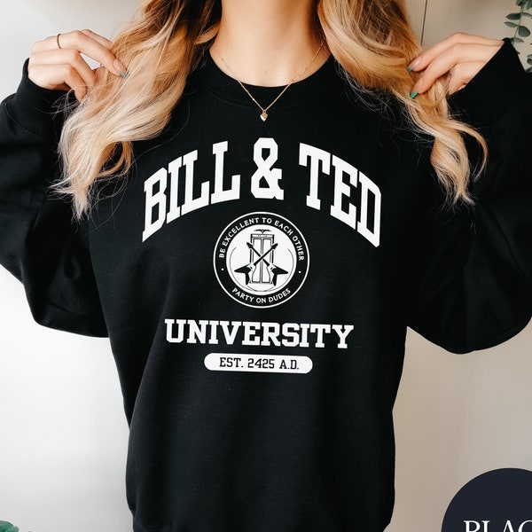 Bill And Ted  University Sweatshirt- 80's movie Sweater