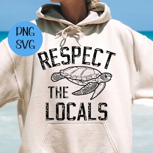 Respect the Locals SVG PNG| Sea Turtle SVG Beach Svg | Beach Png | Summer Svg | Summer Png | Summer Beach Vibes | Save The Sea Turtles