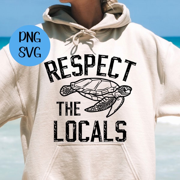 Respect the Locals SVG PNG| Sea Turtle SVG Beach Svg | Beach Png | Summer Svg | Summer Png | Summer Beach Vibes | Save The Sea Turtles