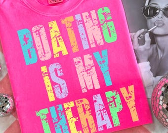 Boating Is My Therapy PNG, Summer Lake Sublimation, Boatin and Floatin Png, Floating River PNG, Vacation Png, Lake Vibes Png, Boat Life