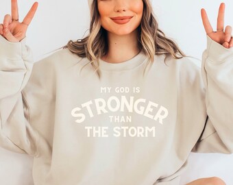 Christian Shirts, My God is Stronger Than The Storm Sweatshirt, Gift for Jesus loving Woman, Bible Shirts, Religious Faith Crewneck Sweater