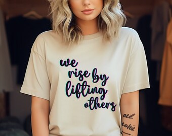 Motivational Shirts, Inspirational Shirt, We Rise By Lifting Others, Self Love Shirt, Motivational Gift, Positive Quote, Be Kind TShirt,