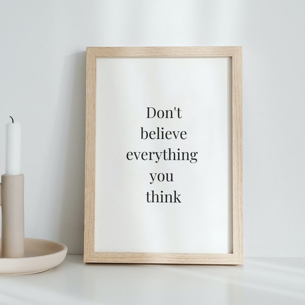 Don't believe everything you think | ACT wall art | meditation Quote | motivational wall art | inspirational printable |