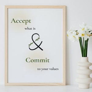 Accept and Commit Quote Poster | ACT | Wall Art for Therapy| Motivational Quote print | Values printable | Psychologist office decor