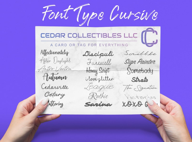 May include: A white sheet of paper with a list of cursive font names written in black ink. The paper is folded in half and held by two hands. The text at the top of the paper reads "Font Type Cursive" and "CEDAR COLLECTIBLES LLC".