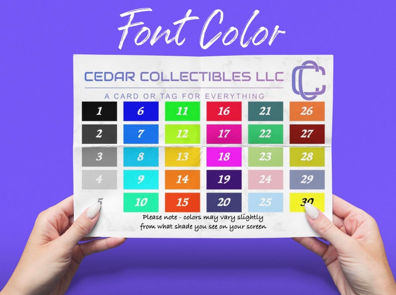 May include: A color chart with 30 different colors, numbered 1 through 30. The chart is labeled "Font Color" and "CEDAR COLLECTIBLES LLC".