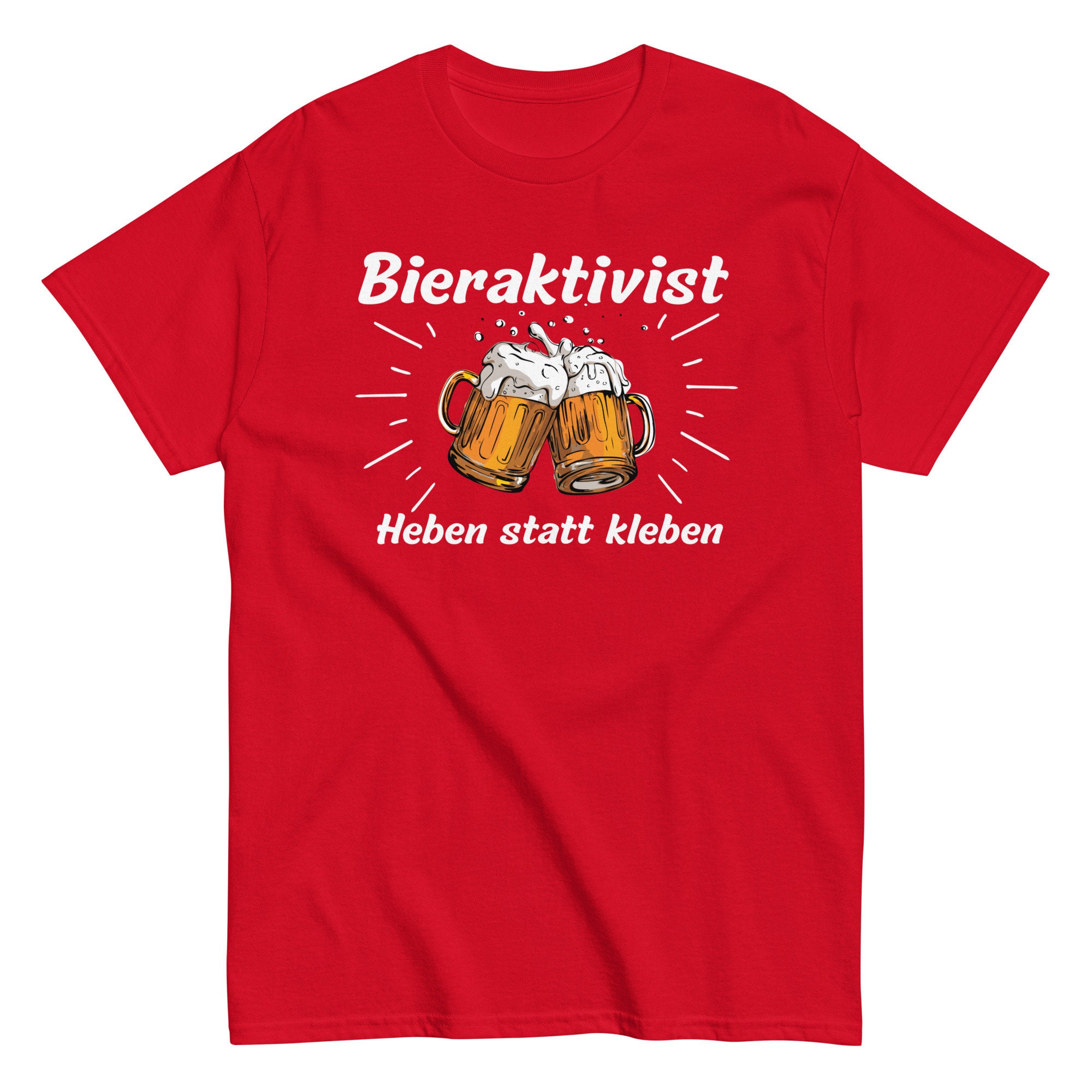 Bieraktivist Heben Statt Kleben, Party Tshirt for Man and Woman