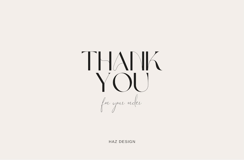 May include: Black and white graphic text that reads "THANK YOU for your order" with the text "HAZ DESIGN" below.
