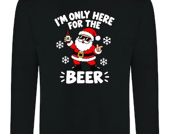 I'm only here for the Beer Unisex Christmas Jumper - Funny - Gift