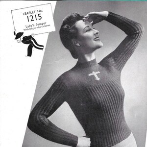 May include: Black and white image of a woman wearing a knitted sweater with a high neck and long sleeves. The sweater is made with 3-ply "EXCELSIOR" or "CLIMAX" wool. The image includes the text "LEAFLET No. 1215 Lady's Jumper With long or short sleeves" and "Price 3d Leaflet No. 1215 34 inch bust 3-ply "EXCELSIOR" Wool or "CLIMAX" Wool L. COPLEY-SMITH & SONS. LTD., MANCHESTER AND LONDON."