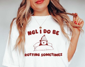 NGL I Do Be Rotting Sometimes  - Funny Frog T Shirt, Cowboy Meme T Shirt, Sarcastic T Shirt, Unisex