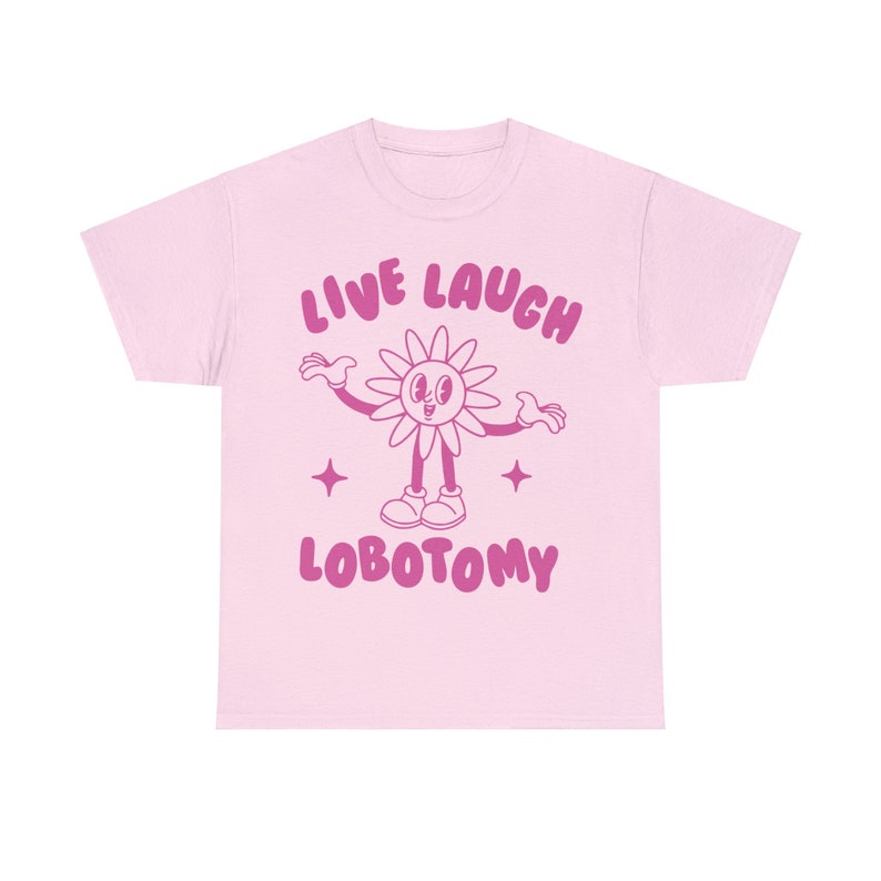 Live Laugh Lobotomy, Unisex T Shirt, Meme T Shirt, Weird T Shirt, Funny T Shirt, Unisex image 4