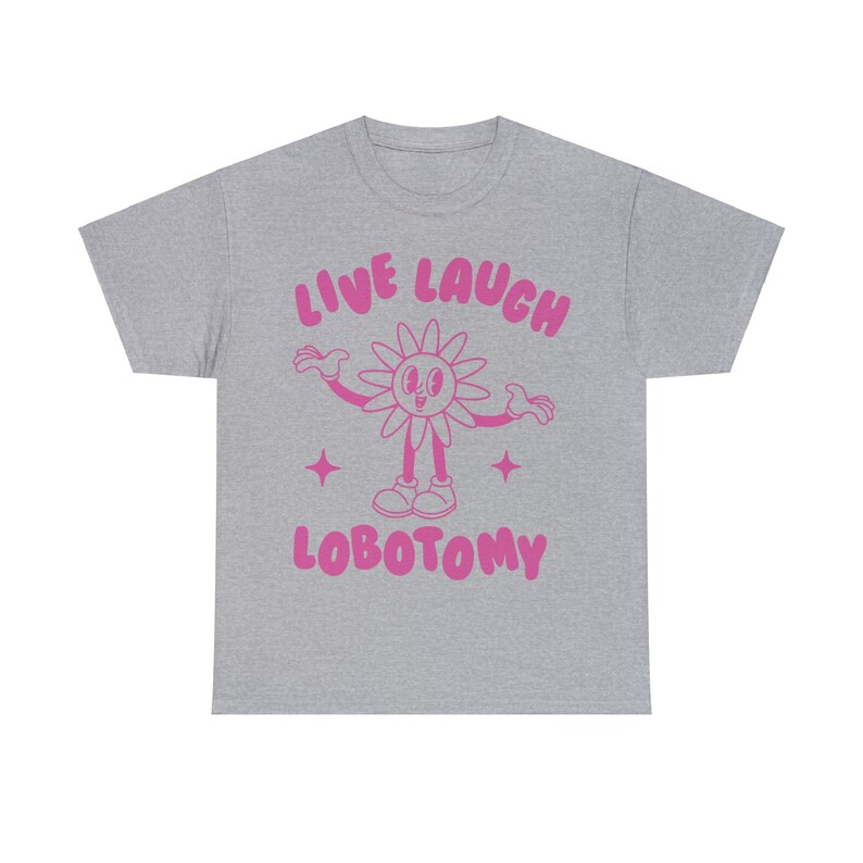 Live Laugh Lobotomy, Unisex T Shirt, Meme T Shirt, Weird T Shirt, Funny T Shirt, Unisex image 5