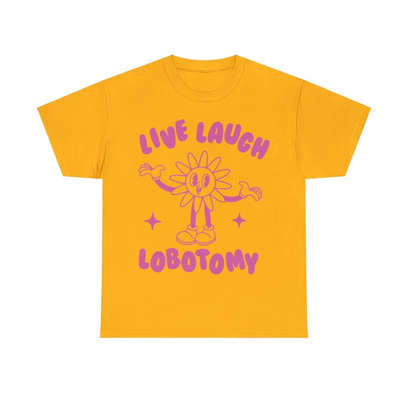 Live Laugh Lobotomy, Unisex T Shirt, Meme T Shirt, Weird T Shirt, Funny T Shirt, Unisex image 8