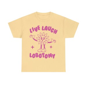 Live Laugh Lobotomy, Unisex T Shirt, Meme T Shirt, Weird T Shirt, Funny T Shirt, Unisex image 7