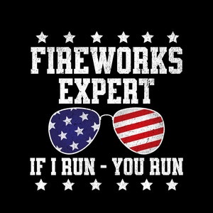 Fireworks Expert If I Run You Run American Flag Sunglasses PNG Cut Files Patriotic Clipart 4th of July Independence Day Graphics