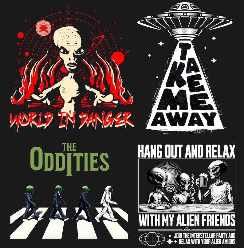 May include: A black and white graphic design with the text "Take Me Away" and a UFO. The design is surrounded by stars. Below the design is a green and white graphic design with the text "The Oddities" and a group of four figures walking across a crosswalk. The figures are a green alien, a green alien in a suit, a green alien in a suit, and a person in a space suit. Below the crosswalk is a black and white graphic design with the text "Hang Out and Relax With My Alien Friends" and a group of three aliens sitting at a table with a pizza and a beer. The text "Join the interstellar party and relax with your alien amigos" is below the table.