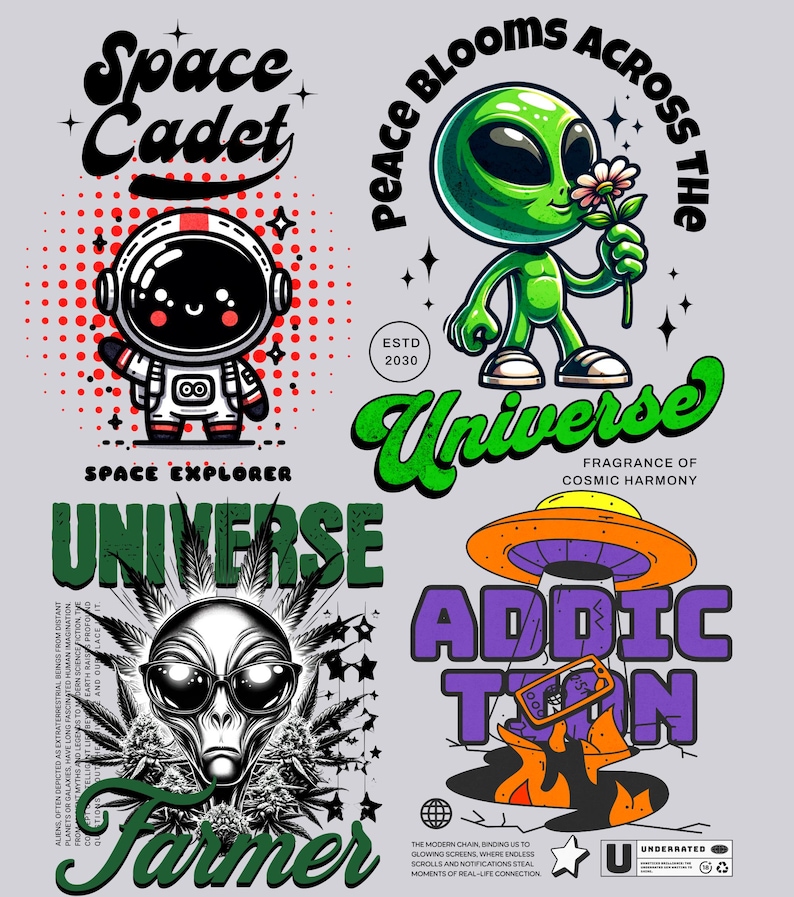 May include: Four colorful illustrations featuring cartoon aliens with the text "Space Cadet", "Peace Blooms Across the Universe", "Universe Farmer", and "Addict Town".