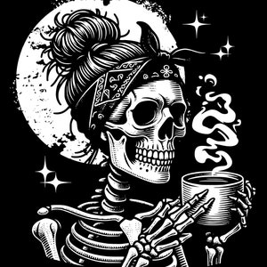 May include: A black and white illustration of a skeleton with a bandana holding a steaming cup of coffee. The skeleton has a bun in its hair and is surrounded by stars.