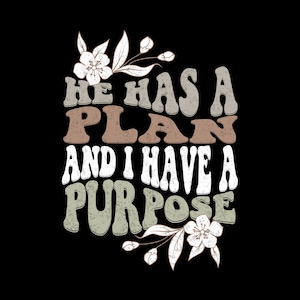 he has a plan and i have a purpose PNG, Christian png, Christian Png Sublimation, Motivational png