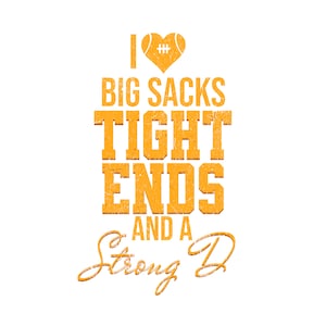 I Love Big Sacks Tight Ends and A Strong D png, Lustige Fußball png, Instant Download