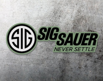 SIG Sauer Never Settle Die Cut Sticker Waterproof Vinyl 5" or 7" Size Shot Show