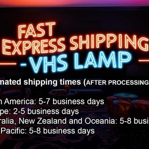 May include: Neon sign with the text "FAST EXPRESS SHIPPING - VHS LAMP" in red and blue. The sign is hanging on a black wall with a world map in the background. Text below the sign reads "Estimated shipping times (AFTER PROCESSING TIME): North America: 5-7 business days, Europe: 2-5 business days, Australia, New Zealand and Oceania: 5-8 business days, Asia Pacific: 5-8 business days."