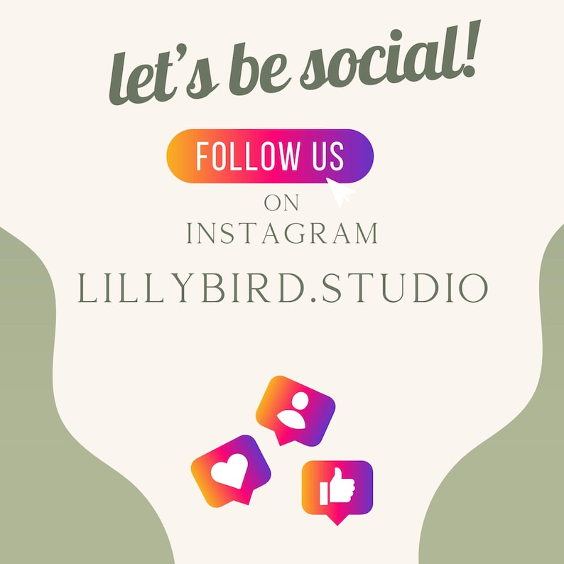 May include: A graphic with the text "let's be social!" and "FOLLOW US ON INSTAGRAM LILLYBIRD.STUDIO".  The graphic also includes three social media icons: a person, a heart, and a thumbs up.