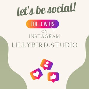 May include: A graphic with the text "let's be social!" and "FOLLOW US ON INSTAGRAM LILLYBIRD.STUDIO". The graphic also includes three social media icons: a person, a heart, and a thumbs up.