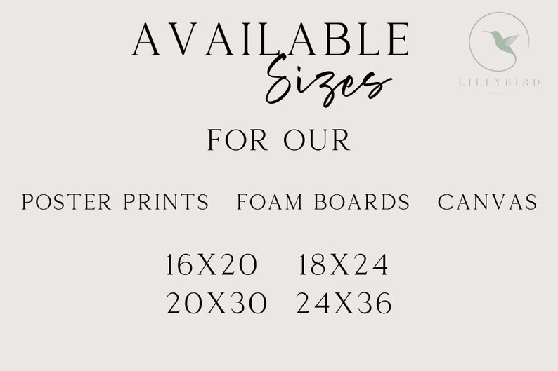 May include: A light beige graphic with the text "AVAILABLE Sizes FOR OUR" followed by "POSTER PRINTS FOAM BOARDS CANVAS" and size options: 16x20, 18x24, 20x30, and 24x36 inches. A logo is in the upper right corner.