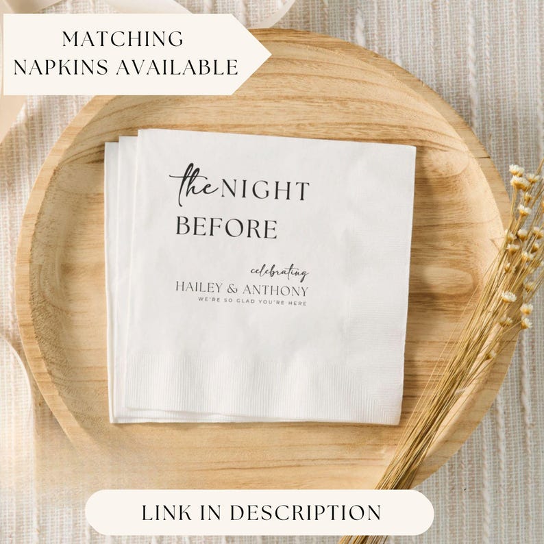 May include: White paper napkin with black text that reads "the NIGHT BEFORE celebrating HAILEY & ANTHONY WE'RE SO GLAD YOU'RE HERE".