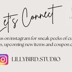 May include: Cream-colored graphic with the text "Let's Connect" in a handwritten font. Below, it says "Follow us on instagram for sneak peeks of customer orders, upcoming new items and coupon codes!" with the Instagram logo and "LILLYBIRD.STUDIO".