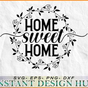 Zuhause süßes Zuhause! - SVG-, DXF-, EPS-, Png-Datei, Cricut, Silhouette, Cameo, Sofortiger Download - fertig zum Drucken!