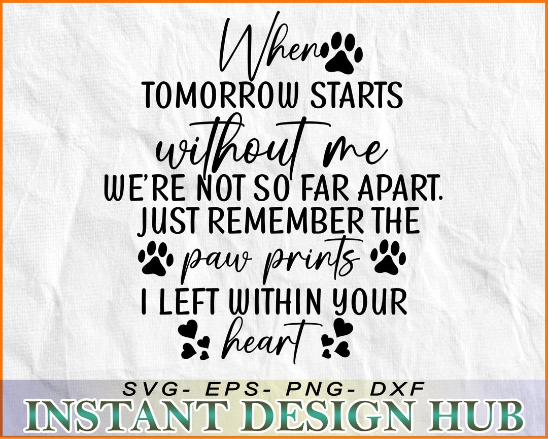 When Tomorrow Starts Without Me, We're Not so Far Apart. Just Remember