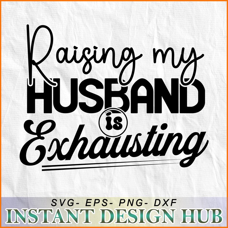 Raising My Husband is Exhausting SVG PNG DFX File - Etsy