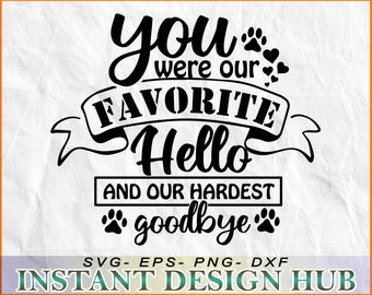 Haustier Verlust SVG: Lieblings Hello, Hardest Goodbye (Digitaler Download)