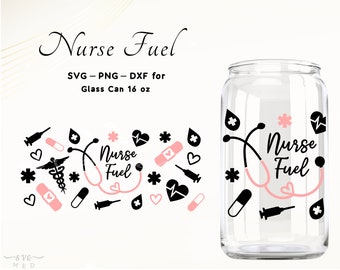 Nurse SVG Wrap Nurse Fuel SVG Nurse Wrap for 16oz Libbey Glass Can Cut File Nursing Student Graduation Gift SVG for Silhouette Cricut Png