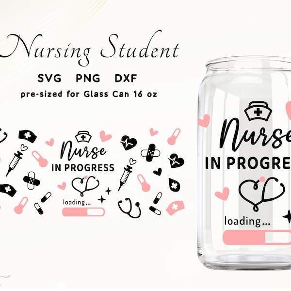 Nurse in Progress Svg Nurse Svg Wrap 16oz Glass Can Wrap Svg for Glass Cup Svg Cutting File Future Nurse Svg Nursing Student Svg Wrap Cup