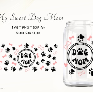 Dog Mom Wrap SVG Dog Mom Beer Can Svg Wrap for Glass Cup Dog Mom Svg Beer Can Glass Libbey Glass Wrap Svg 16oz Glass Can Wrap Svg Cut Files