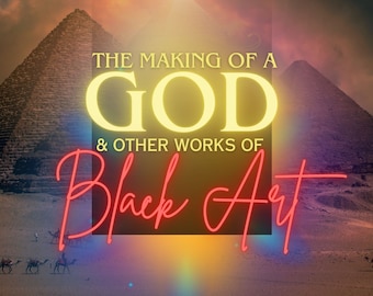 The Making of a God: and other works of Black Art