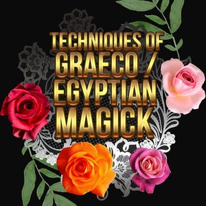 Techniques of Graeco / Egyptian Magick