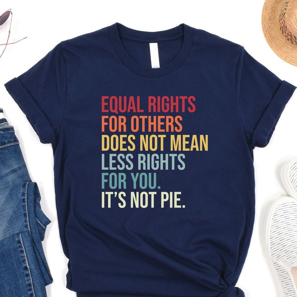 Equal rights for others does not mean fewer rights for you shirt, it not pie shirt, LGBT Rainbow, Black Rainbow, Transgender Rainbow, Pride