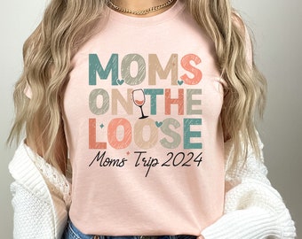 Family Matching Tee, Moms on the Loose, Trip 2024 Shirt, Girls Trip Shirts, Mom Getaway Shirt, Travel Gift for Mom, Summer Trip Shirt