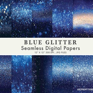 May include: A collection of seamless digital papers with a blue glitter design. The image features various shades of blue with sparkling glitter effects. Text on the image reads "BLUE GLITTER Seamless Digital Papers 12" X 12" 300 DPI, JPG FILES."