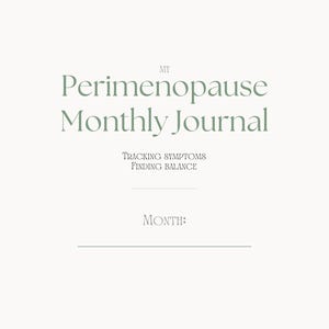 May include: A journal with the text "MY Perimenopause Monthly Journal" in a soft green font. Below, the text reads "TRACKING SYMPTOMS FINDING BALANCE". The word "MONTH:" is at the bottom, with a line for writing.