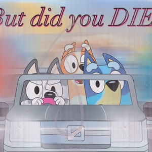 But did you Die?!